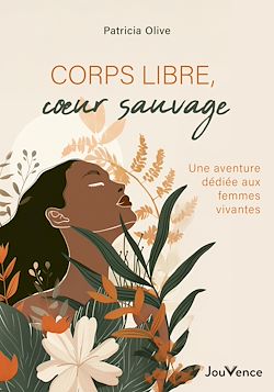 Télécharger le livre :  Corps libres, cœurs sauvages : Une aventure dédiée aux femmes vivantes