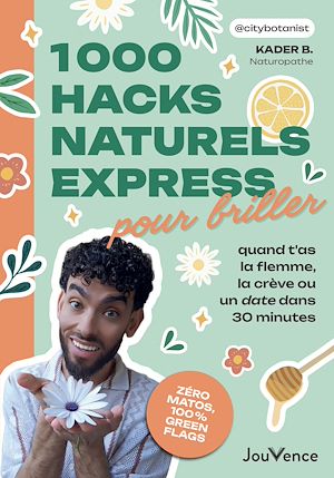 Téléchargez le livre :  1000 hacks naturels express pour briller quand t'as la flemme, la crève ou un date dans 30 minutes