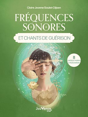 Téléchargez le livre :  Fréquences sonores et chants de guérison