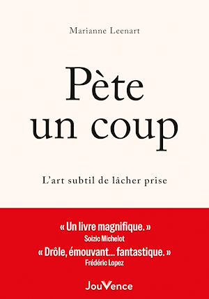 Téléchargez le livre :  Pète un coup : L'art subtil de lâcher prise