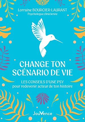 Téléchargez le livre :  Change ton scénario de vie : Les conseils d'une psy pour redevenir acteur de ton histoire