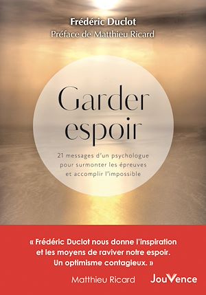 Download the eBook: Garder espoir : 21 messages d'un psychologue pour surmonter les épreuves et accomplir l'impossible