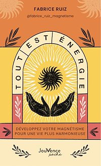 Télécharger le livre : Tout est énergie : Développez votre magnétisme pour une vie plus harmonieuse