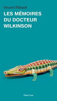 Téléchargez le livre :  Les Mémoires du docteur Wilkinson