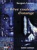 Télécharger le livre :  Le Rêve couleur d'orange