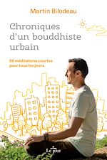 Télécharger le livre :  Chroniques d'un bouddhiste urbain