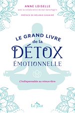 Télécharger le livre :  Le grand livre de la détox émotionnelle