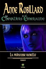 Télécharger le livre :  Les chevaliers d'Émeraude 04 : La princesse rebelle