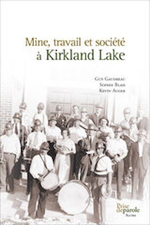 Téléchargez le livre :  Mine, travail et société à Kirkland Lake