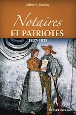 Télécharger le livre :  Notaires et patriotes. 1837-1838