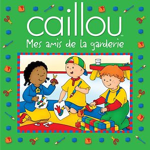 Téléchargez le livre :  Caillou Mes amis de la garderie