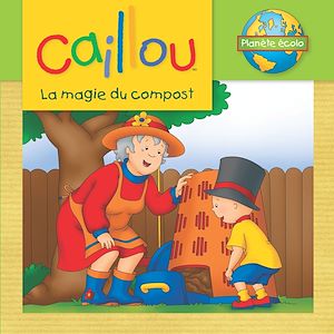 Téléchargez le livre :  Caillou, La magie du compost