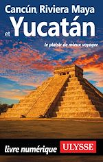 Télécharger le livre :  Cancun, Riviera Maya et Yucatan