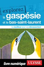 Télécharger le livre :  Explorez la Gaspésie et le Bas-Saint-Laurent