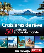 Download this eBook Croisières de rêve - 50 itinéraires autour du monde