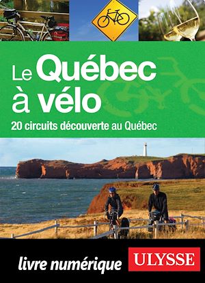 Téléchargez le livre :  Le Québec à vélo - 20 circuits de découverte au Québec