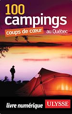 Télécharger le livre :  100 Campings coups de coeur au Québec