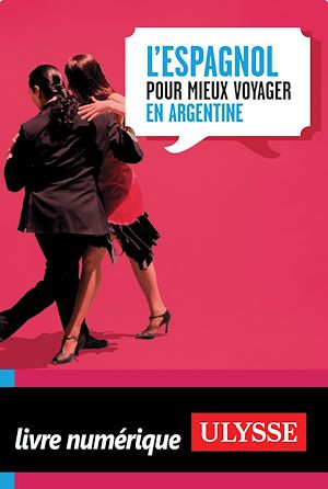 Téléchargez le livre :  L'espagnol pour mieux voyager en Argentine