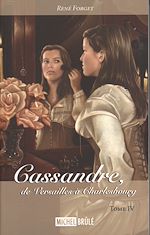 Télécharger le livre :  Cassandre, de Versailles à Charlesbourg 4