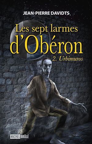 Téléchargez le livre :  Les sept larmes d'Obéron 2 : Urbimuros