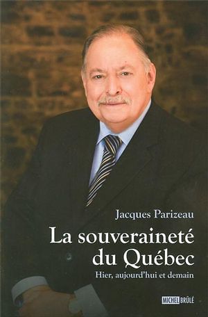 Téléchargez le livre :  La souveraineté du Québec : Hier, aujourd'hui et demain