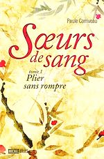 Télécharger le livre :  Soeurs de sang 1 : Plier sans rompre
