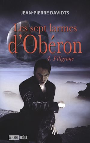 Téléchargez le livre :  Les sept larmes d'Obéron 4 : Filigrane