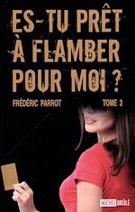 Télécharger le livre :  Es-tu prêt à flamber pour moi? 03
