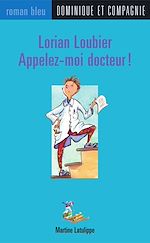 Télécharger le livre :  Lorian Loubier - Appelez-moi docteur !