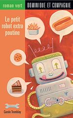 Télécharger le livre :  Le petit robot extra poutine