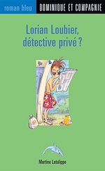 Télécharger le livre :  Lorian Loubier, détective privé ?