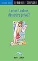 Télécharger le livre :  Lorian Loubier, détective privé ?