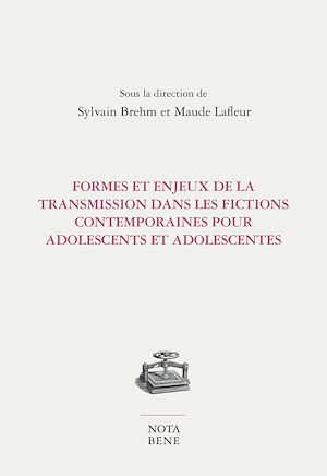 Téléchargez le livre :  Formes et enjeux de la transmission dans les fictions contemporaines pour adolescents et adolescentes