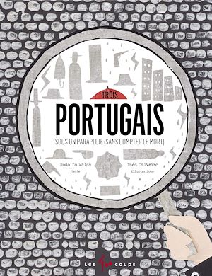 Téléchargez le livre :  Trois Portugais sous un parapluie (sans compter le mort)