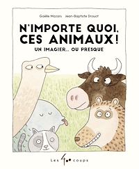 Téléchargez le livre :  N'importe quoi, ces animaux!
