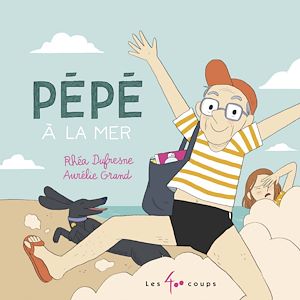Téléchargez le livre :  Pépé à la mer