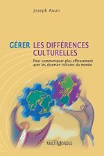Télécharger le livre :  Gérer les différences culturelles: pour communiquer plus efficacement avec les diverses cultures du monde