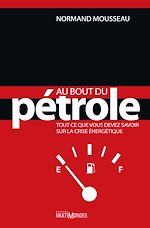 Télécharger le livre :  Au bout du pétrole : tout ce que vous devez savoir sur la crise énergétique
