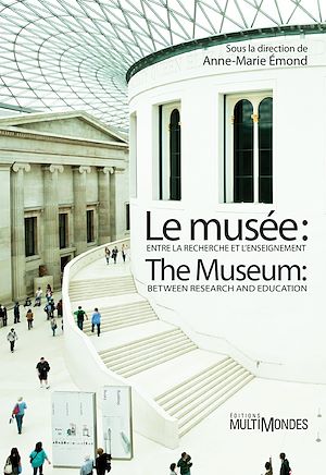 Téléchargez le livre :  Le musée : entre la recherche et l’enseignement/The Museum: Between Research and Education