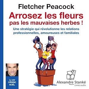 Téléchargez le livre :  Arrosez les fleurs, pas les mauvaises herbes !