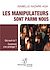  Les manipulateurs sont parmi nous