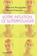 Télécharger le livre :  Votre intuition, ce superpouvoir