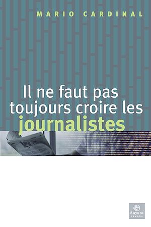 Téléchargez le livre :  Il ne faut pas toujours croire les journalistes