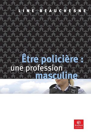 Téléchargez le livre :  Être policière: une profession masculine