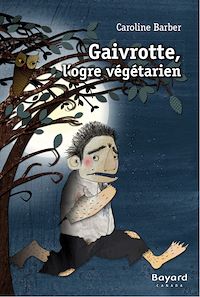 Téléchargez le livre :  Gaivrotte, l'ogre végétarien