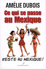 Download this eBook Ce qui se passe au Mexique reste au Mexique!