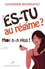 Download this eBook Es-tu au régime?  Moi non plus!