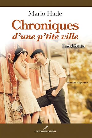 Download the eBook: Chroniques d'une p'tite ville: Les débuts
