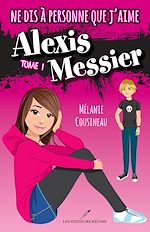 Télécharger le livre :  Ne dis à personne que j'aime Alexis Messier 01