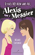 Télécharger le livre :  Je vais très bien sans toi, Alexis Messier 02